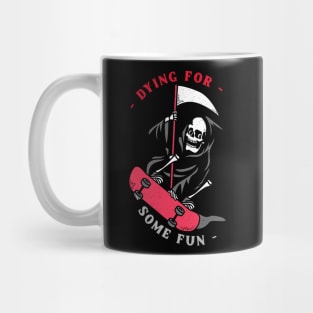 Dying for some fun Mug